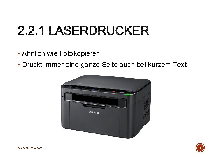 § Ähnlich wie Fotokopierer § Druckt immer eine ganze Seite auch bei kurzem Text