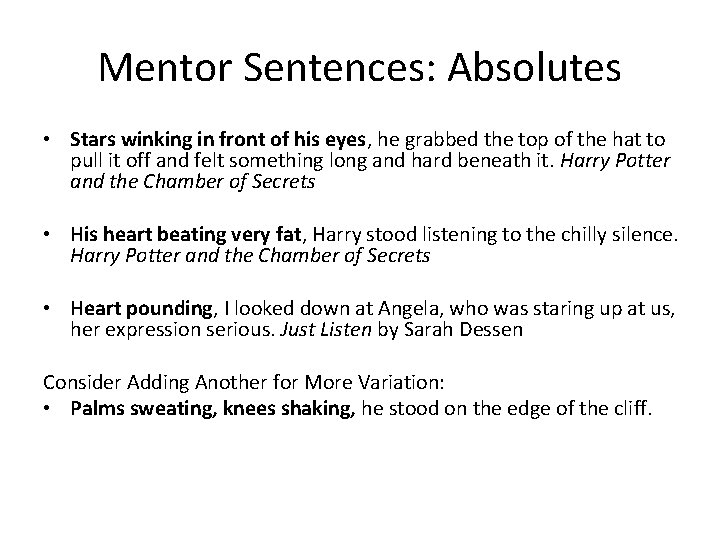 Mentor Sentences: Absolutes • Stars winking in front of his eyes, he grabbed the