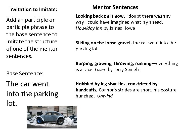 Invitation to Imitate: Add an participle or participle phrase to the base sentence to