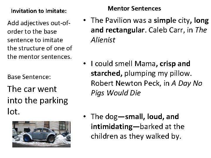 Invitation to Imitate: Add adjectives out-oforder to the base sentence to imitate the structure