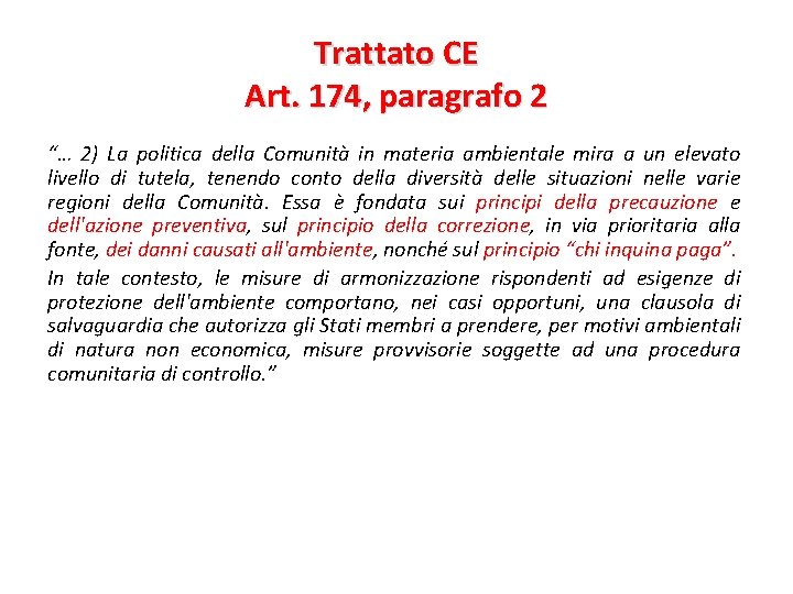 Trattato CE Art. 174, paragrafo 2 “… 2) La politica della Comunità in materia