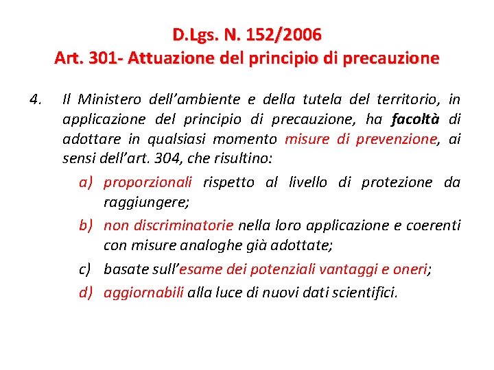 D. Lgs. N. 152/2006 Art. 301 - Attuazione del principio di precauzione 4. Il