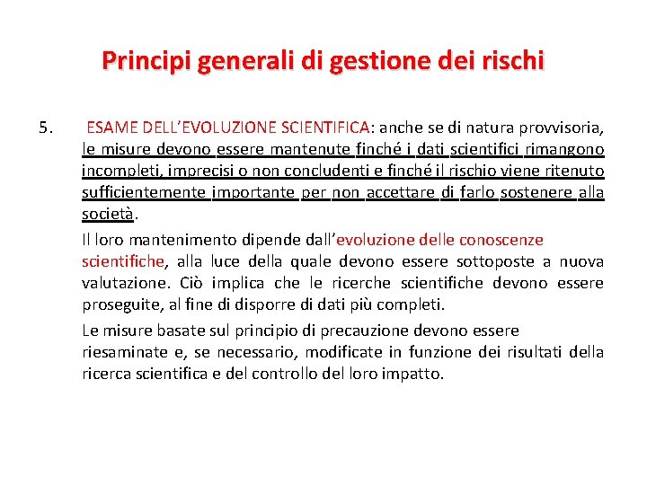 Principi generali di gestione dei rischi 5. ESAME DELL’EVOLUZIONE SCIENTIFICA: anche se di natura