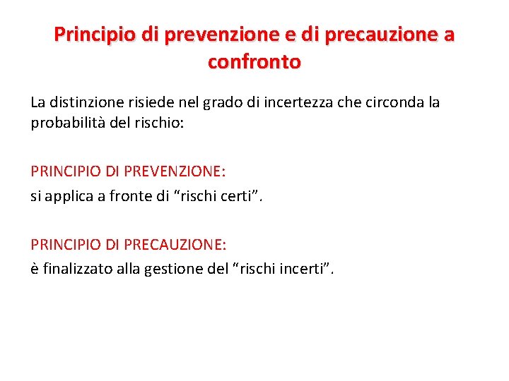 Principio di prevenzione e di precauzione a confronto La distinzione risiede nel grado di