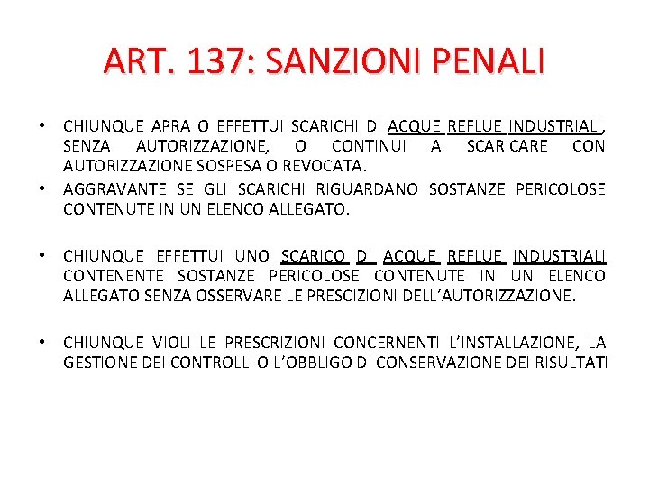 ART. 137: SANZIONI PENALI • CHIUNQUE APRA O EFFETTUI SCARICHI DI ACQUE REFLUE INDUSTRIALI,