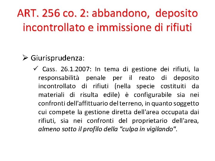 ART. 256 co. 2: abbandono, deposito incontrollato e immissione di rifiuti Ø Giurisprudenza: ü