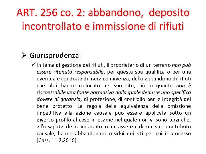 ART. 256 co. 2: abbandono, deposito incontrollato e immissione di rifiuti Ø Giurisprudenza: ü