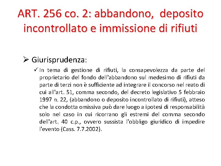 ART. 256 co. 2: abbandono, deposito incontrollato e immissione di rifiuti Ø Giurisprudenza: ü