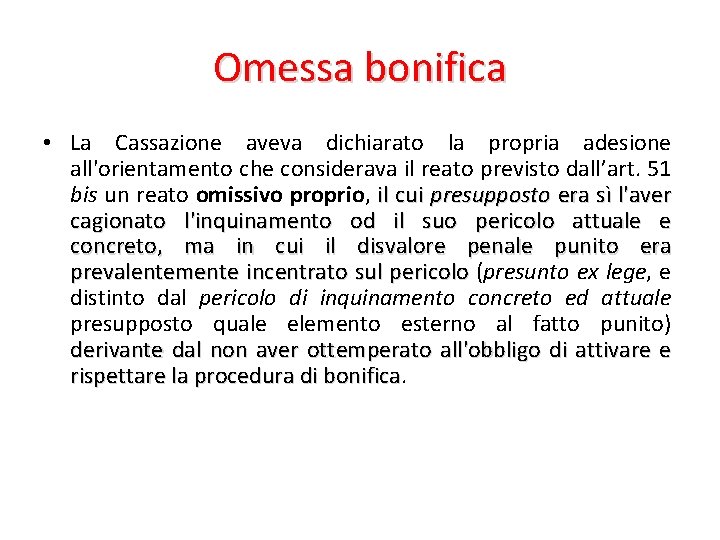 Omessa bonifica • La Cassazione aveva dichiarato la propria adesione all'orientamento che considerava il