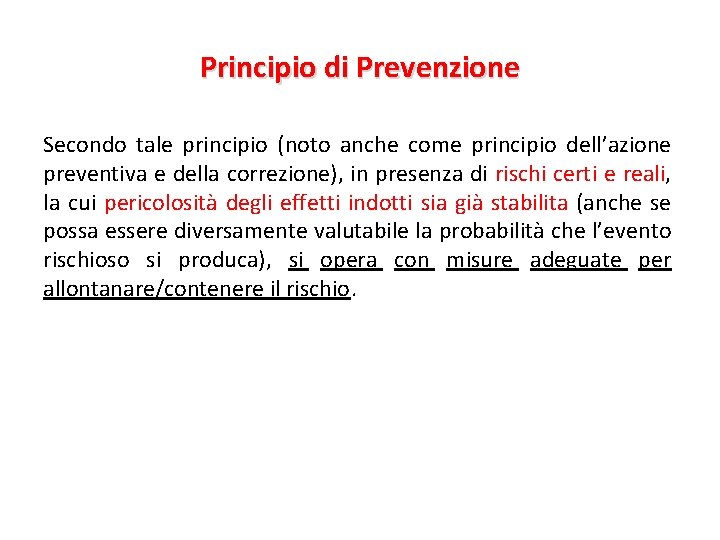 Principio di Prevenzione Secondo tale principio (noto anche come principio dell’azione preventiva e della