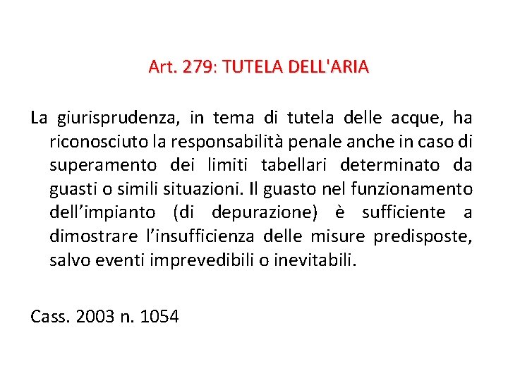 Art. 279: TUTELA DELL'ARIA La giurisprudenza, in tema di tutela delle acque, ha riconosciuto