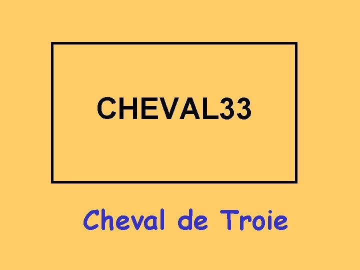 CHEVAL 33 Cheval de Troie 