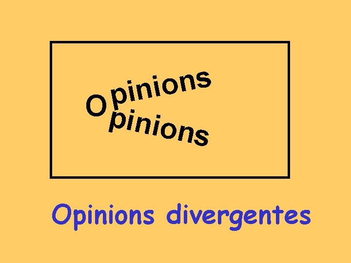 s n o i n i p Opi nions Opinions divergentes 