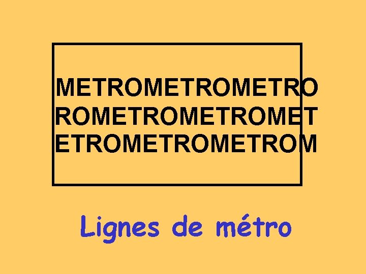 METROMETROMET ETROMETROM Lignes de métro 