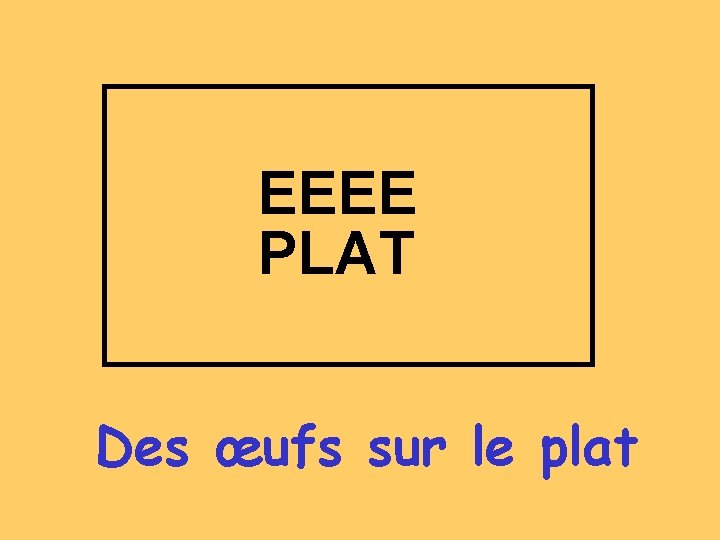 EEEE PLAT Des œufs sur le plat 