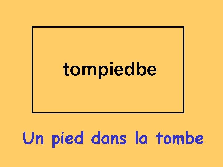 tompiedbe Un pied dans la tombe 