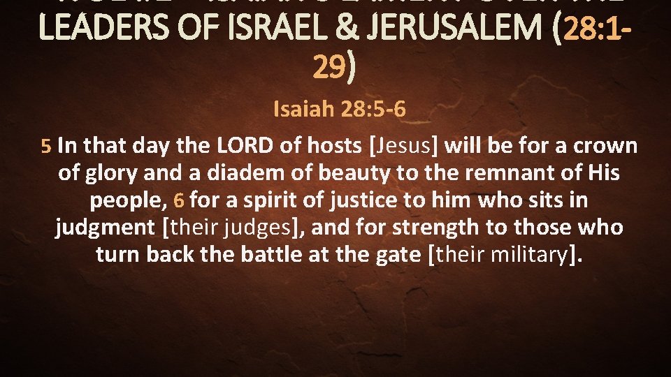 LEADERS OF ISRAEL & JERUSALEM (28: 129) Isaiah 28: 5 -6 5 In that