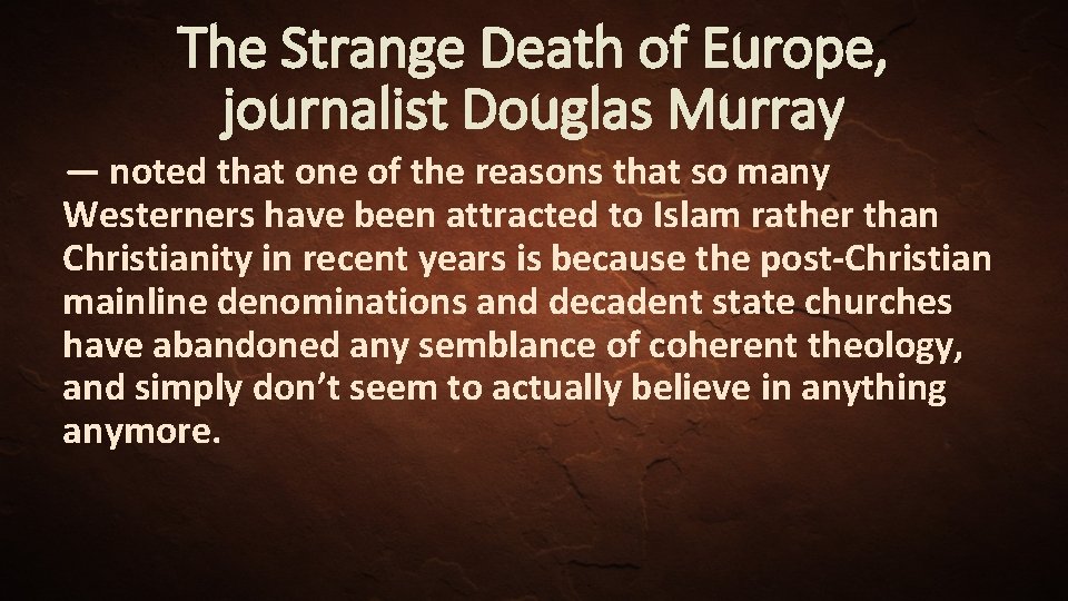 The Strange Death of Europe, journalist Douglas Murray — noted that one of the
