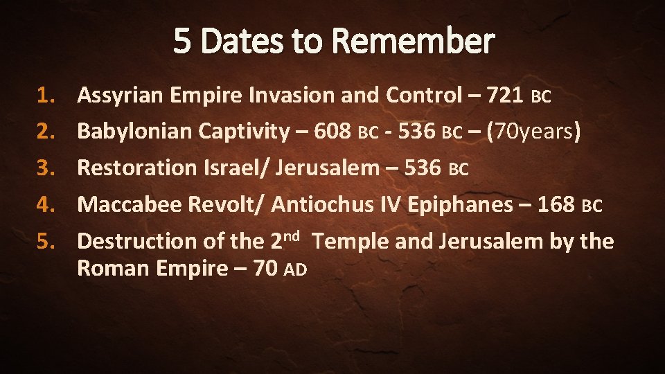 5 Dates to Remember 1. 2. 3. 4. 5. Assyrian Empire Invasion and Control