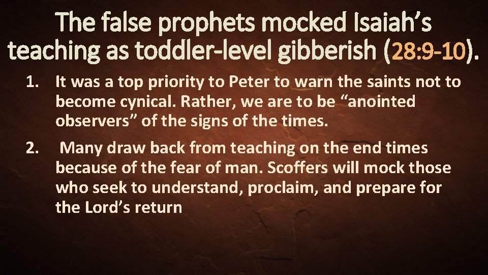 The false prophets mocked Isaiah’s teaching as toddler-level gibberish (28: 9 -10). 1. It