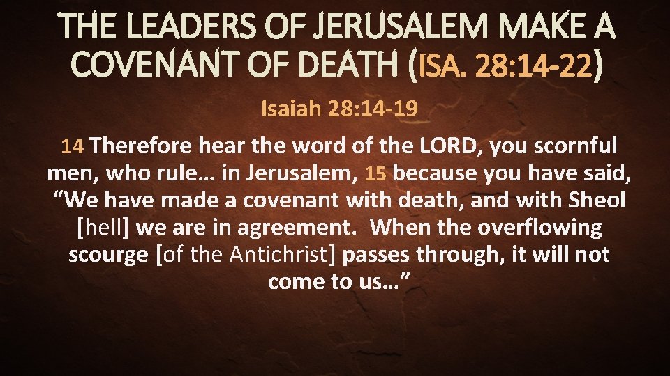 THE LEADERS OF JERUSALEM MAKE A COVENANT OF DEATH (ISA. 28: 14 -22) Isaiah