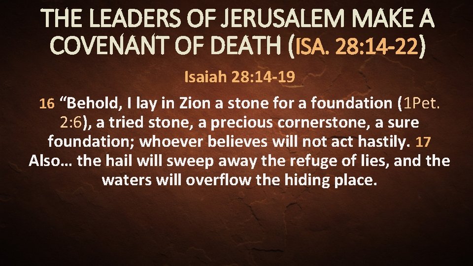 THE LEADERS OF JERUSALEM MAKE A COVENANT OF DEATH (ISA. 28: 14 -22) Isaiah
