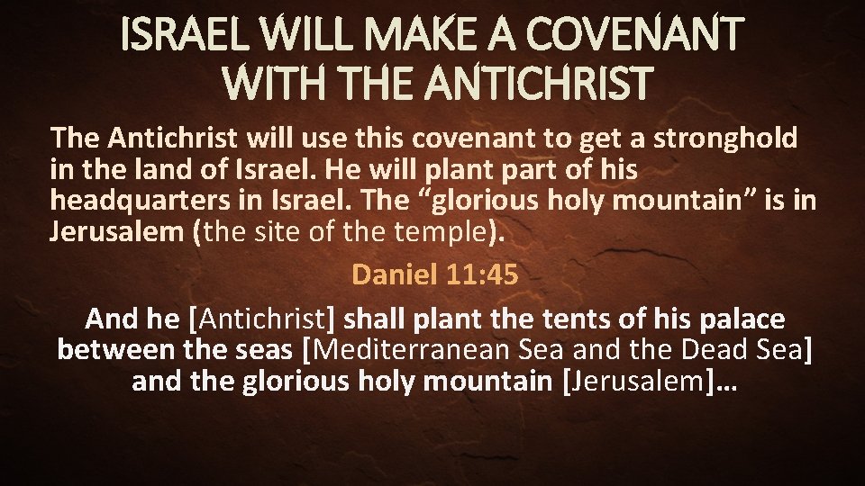 ISRAEL WILL MAKE A COVENANT WITH THE ANTICHRIST The Antichrist will use this covenant