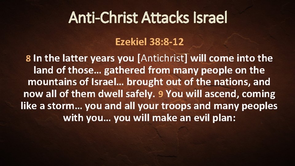 Anti-Christ Attacks Israel Ezekiel 38: 8 -12 8 In the latter years you [Antichrist]