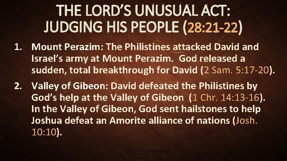 THE LORD’S UNUSUAL ACT: JUDGING HIS PEOPLE (28: 21 -22) 1. Mount Perazim: The