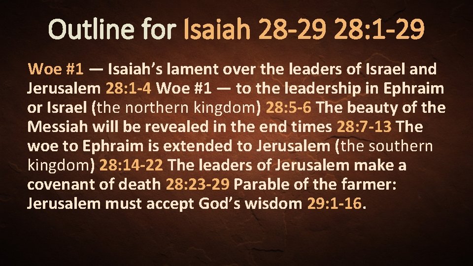 Outline for Isaiah 28 -29 28: 1 -29 Woe #1 — Isaiah’s lament over
