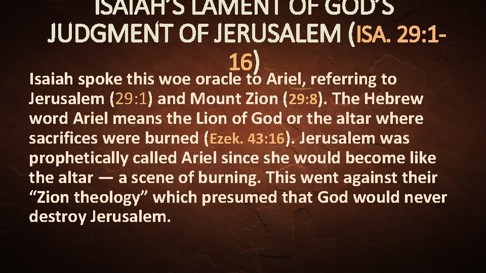 ISAIAH’S LAMENT OF GOD’S JUDGMENT OF JERUSALEM (ISA. 29: 116) Isaiah spoke this woe