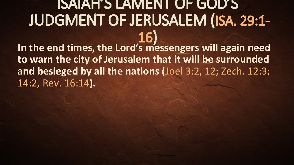 ISAIAH’S LAMENT OF GOD’S JUDGMENT OF JERUSALEM (ISA. 29: 116) In the end times,