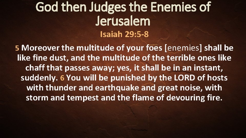 God then Judges the Enemies of Jerusalem Isaiah 29: 5 -8 5 Moreover the