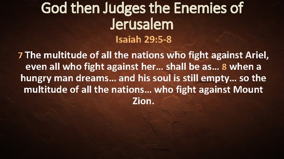God then Judges the Enemies of Jerusalem Isaiah 29: 5 -8 7 The multitude