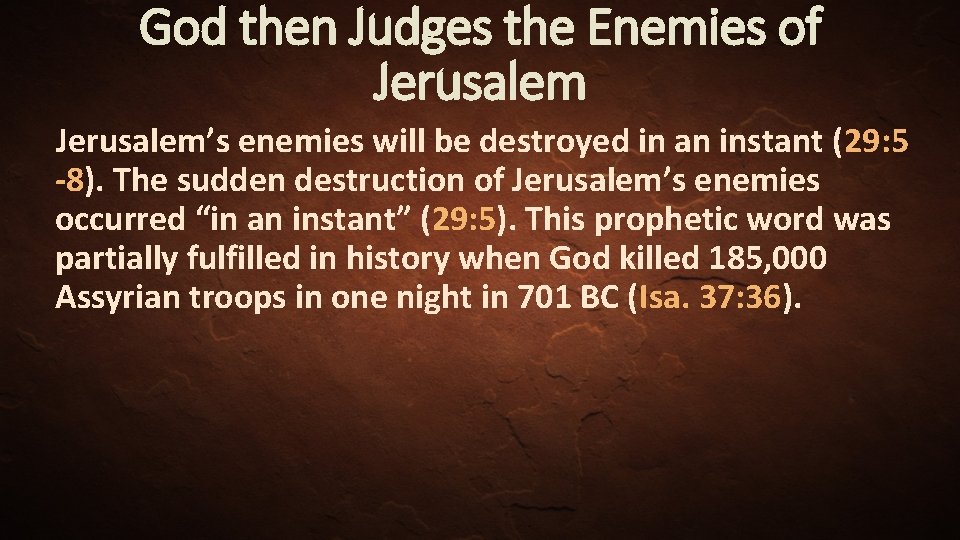 God then Judges the Enemies of Jerusalem’s enemies will be destroyed in an instant