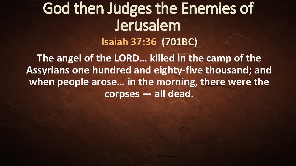 God then Judges the Enemies of Jerusalem Isaiah 37: 36 (701 BC) The angel