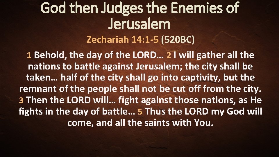 God then Judges the Enemies of Jerusalem Zechariah 14: 1 -5 (520 BC) 1