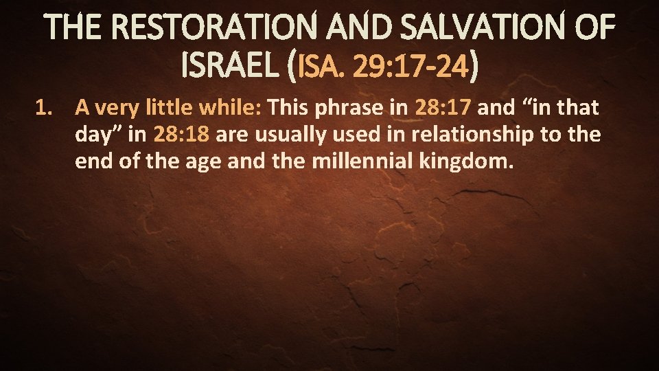 THE RESTORATION AND SALVATION OF ISRAEL (ISA. 29: 17 -24) 1. A very little