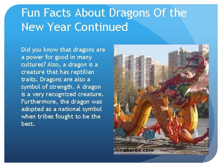 Fun Facts About Dragons Of the New Year Continued Did you know that dragons