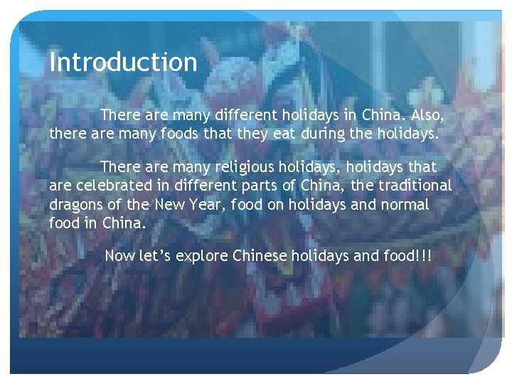 Introduction There are many different holidays in China. Also, there are many foods that