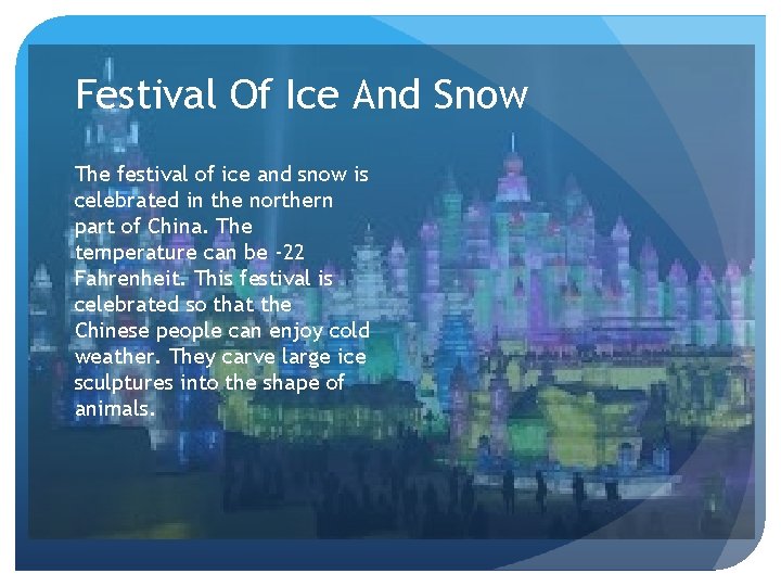 Festival Of Ice And Snow The festival of ice and snow is celebrated in