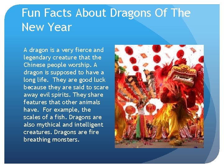 Fun Facts About Dragons Of The New Year A dragon is a very fierce