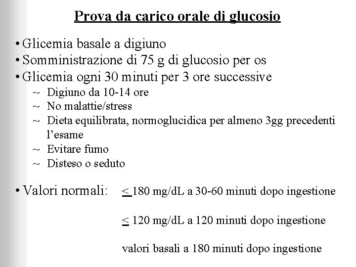 Prova da carico orale di glucosio • Glicemia basale a digiuno • Somministrazione di