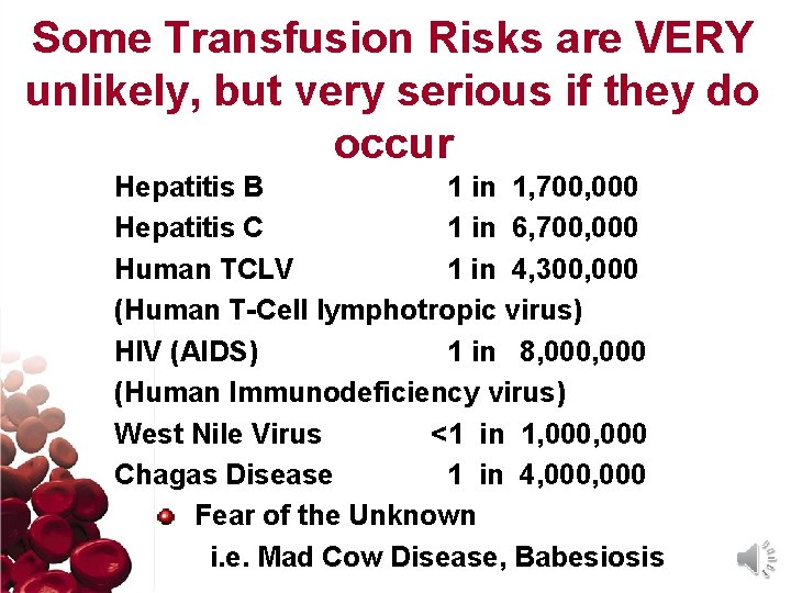 Some Transfusion Risks are VERY unlikely, but very serious if they do occur Hepatitis