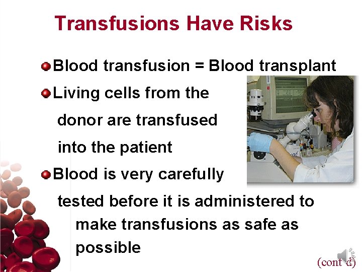 Transfusions Have Risks Blood transfusion = Blood transplant Living cells from the donor are