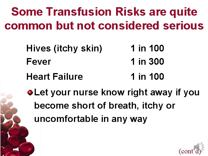 Some Transfusion Risks are quite common but not considered serious Hives (itchy skin) Fever