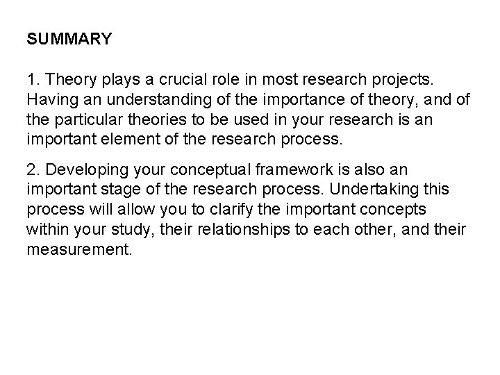 SUMMARY 1. Theory plays a crucial role in most research projects. Having an understanding