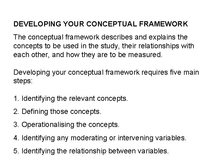 DEVELOPING YOUR CONCEPTUAL FRAMEWORK The conceptual framework describes and explains the concepts to be