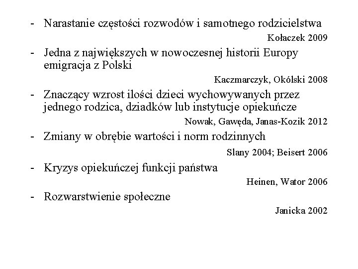 - Narastanie częstości rozwodów i samotnego rodzicielstwa Kołaczek 2009 - Jedna z największych w