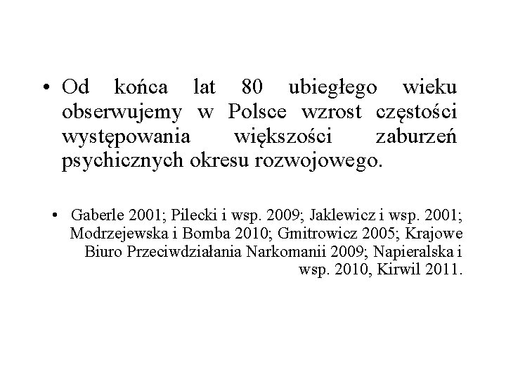  • Od końca lat 80 ubiegłego wieku obserwujemy w Polsce wzrost częstości występowania